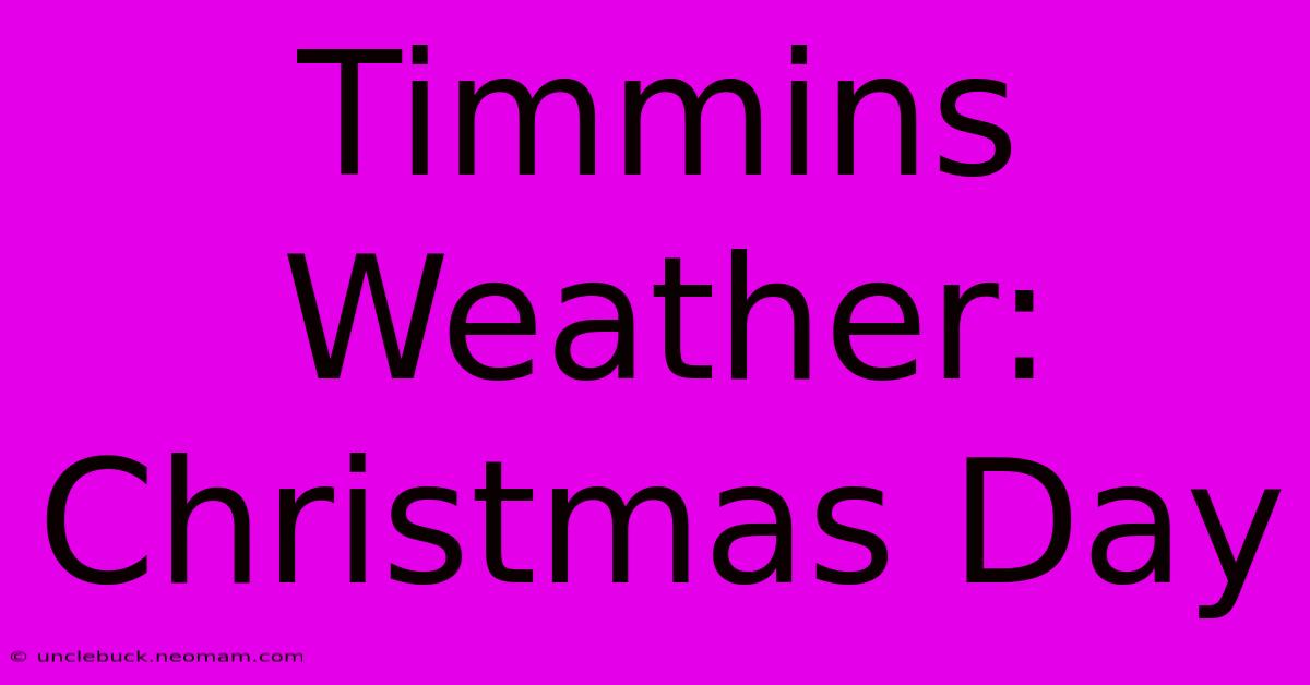 Timmins Weather: Christmas Day