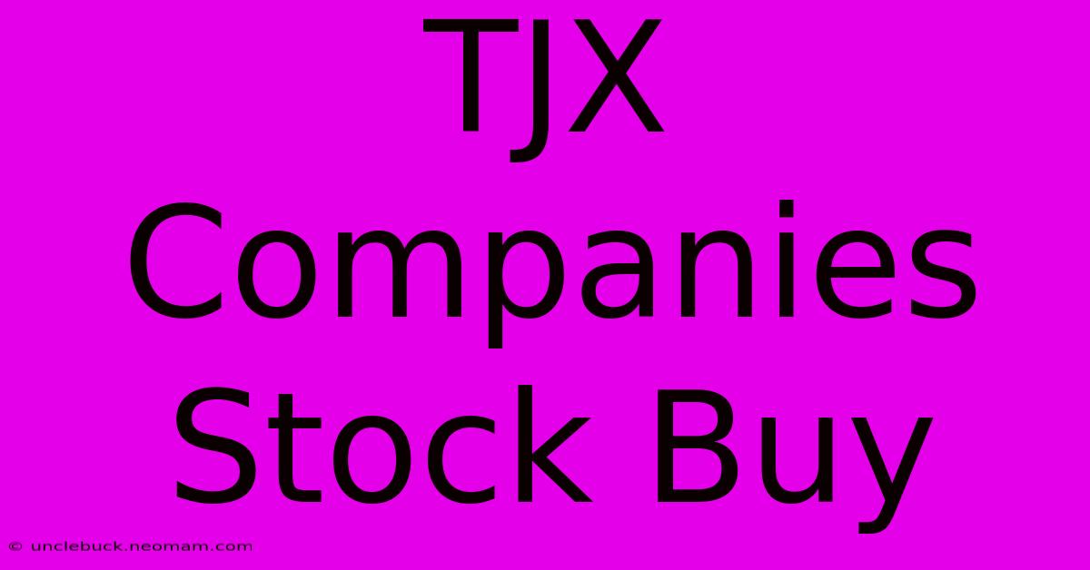 TJX Companies Stock Buy