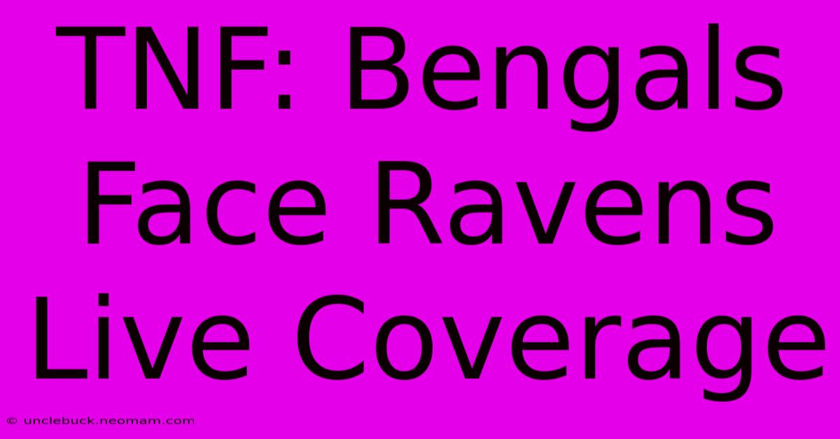 TNF: Bengals Face Ravens Live Coverage