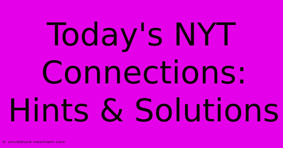 Today's NYT Connections: Hints & Solutions