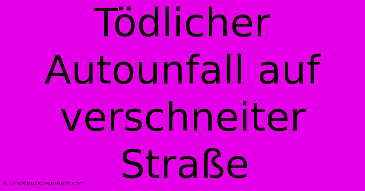 Tödlicher Autounfall Auf Verschneiter Straße