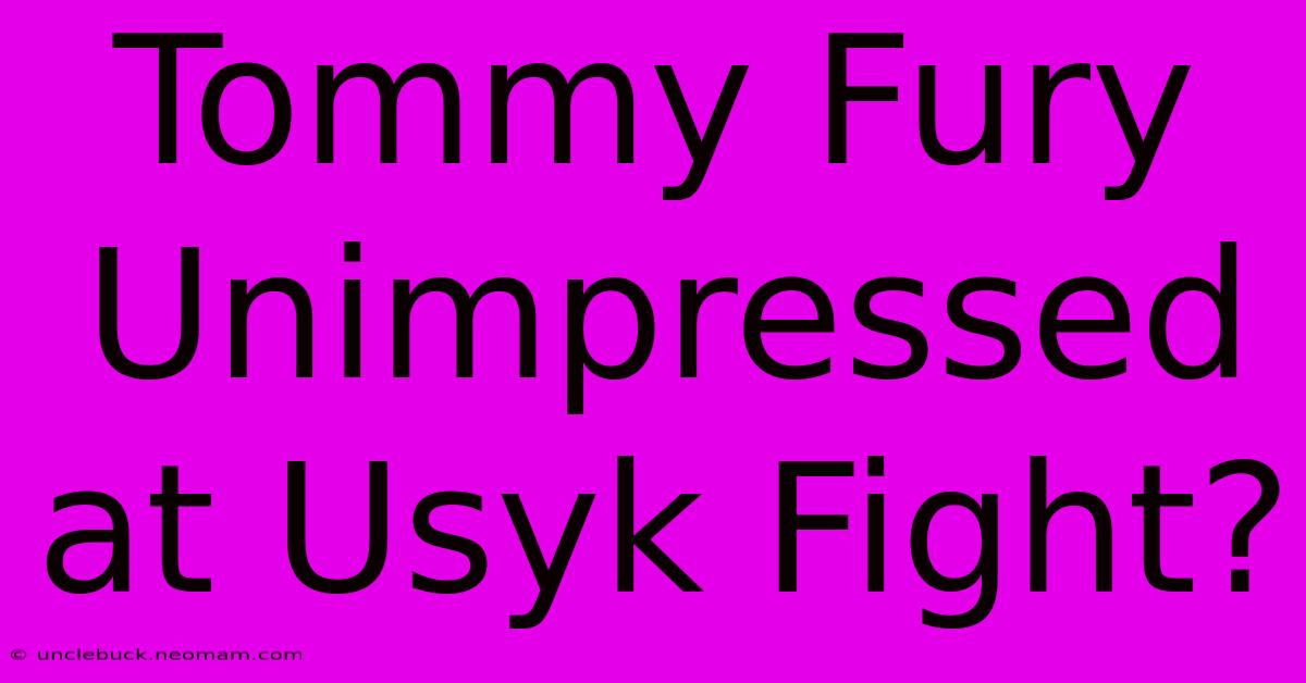 Tommy Fury Unimpressed At Usyk Fight?