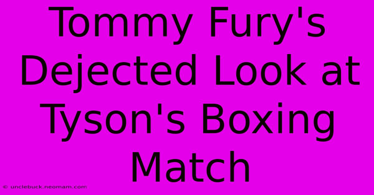 Tommy Fury's Dejected Look At Tyson's Boxing Match