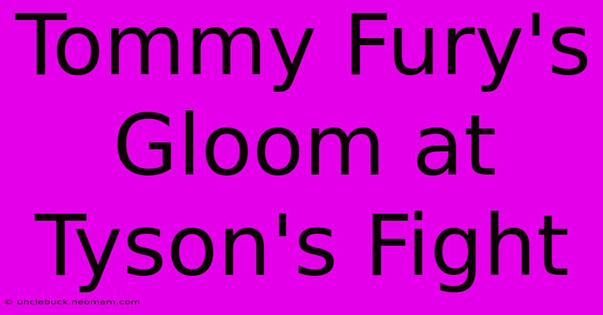 Tommy Fury's Gloom At Tyson's Fight