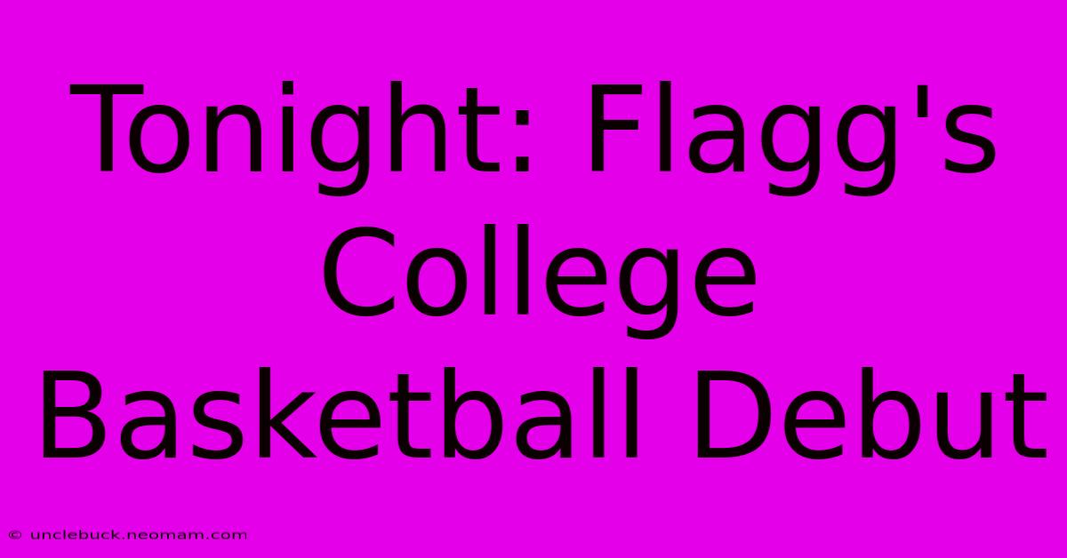 Tonight: Flagg's College Basketball Debut