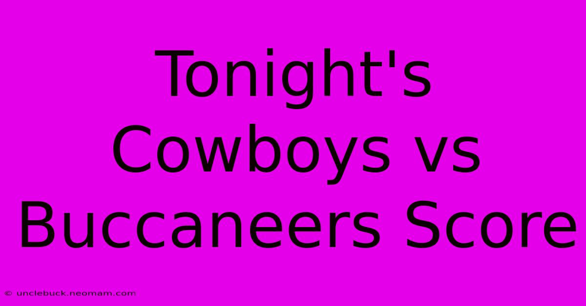 Tonight's Cowboys Vs Buccaneers Score