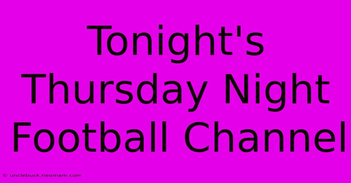 Tonight's Thursday Night Football Channel