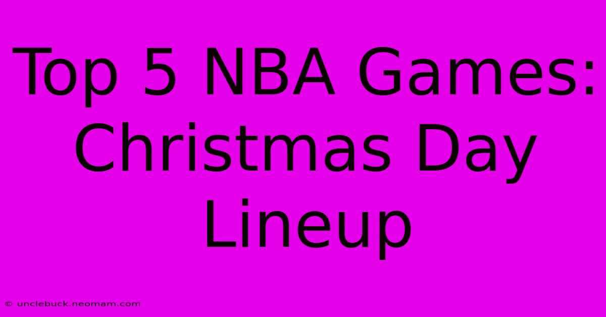 Top 5 NBA Games: Christmas Day Lineup