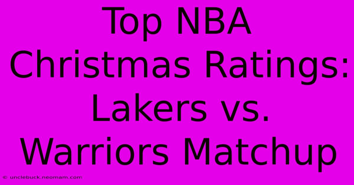 Top NBA Christmas Ratings: Lakers Vs. Warriors Matchup