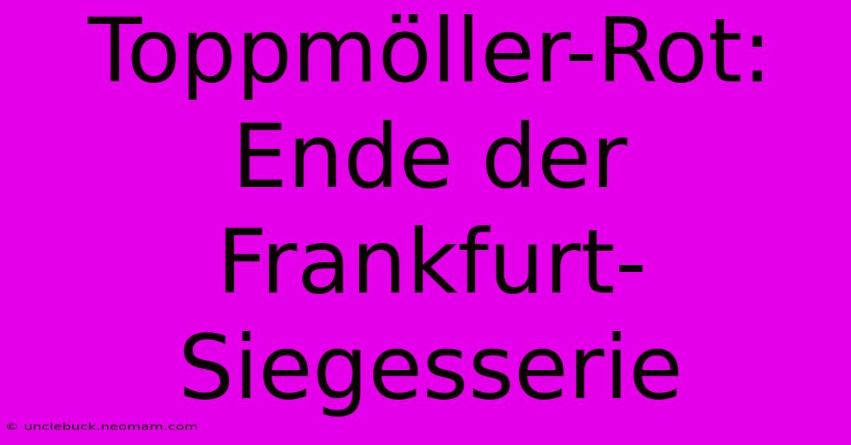 Toppmöller-Rot: Ende Der Frankfurt-Siegesserie