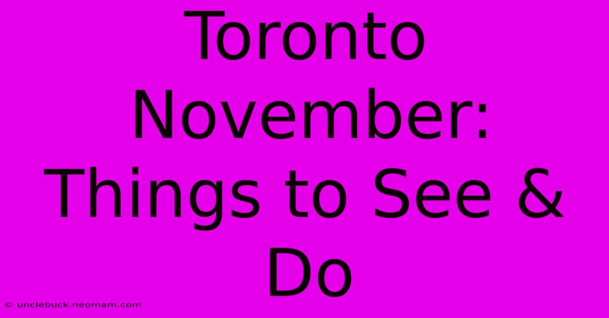 Toronto November: Things To See & Do