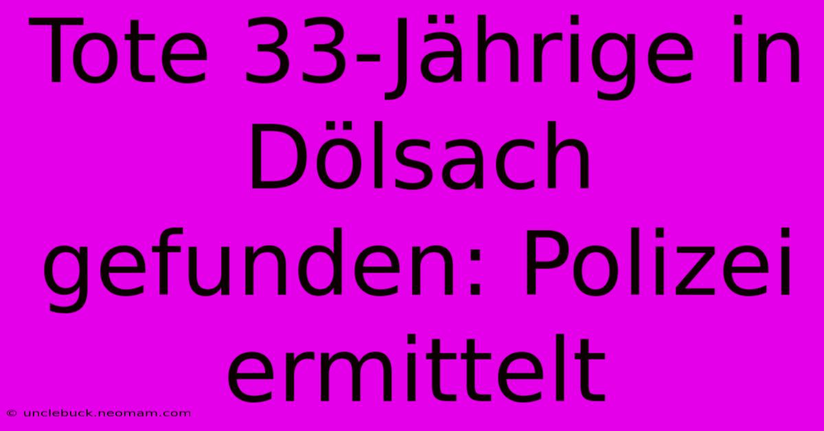 Tote 33-Jährige In Dölsach Gefunden: Polizei Ermittelt