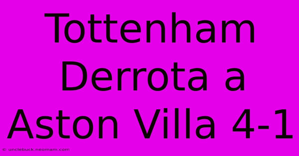 Tottenham Derrota A Aston Villa 4-1