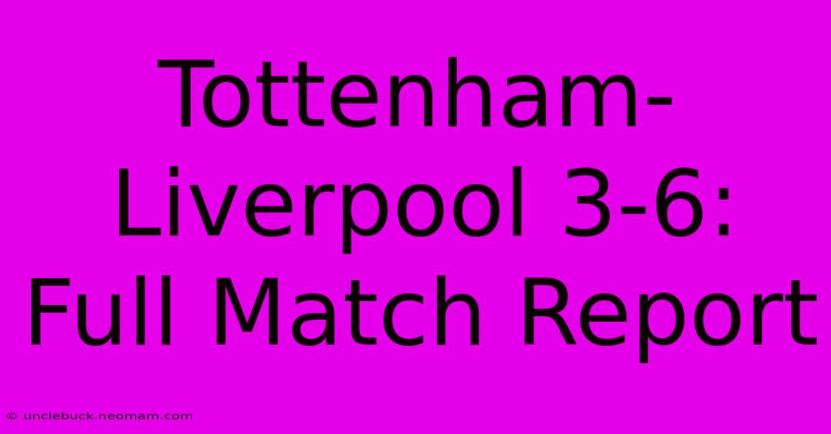 Tottenham-Liverpool 3-6: Full Match Report