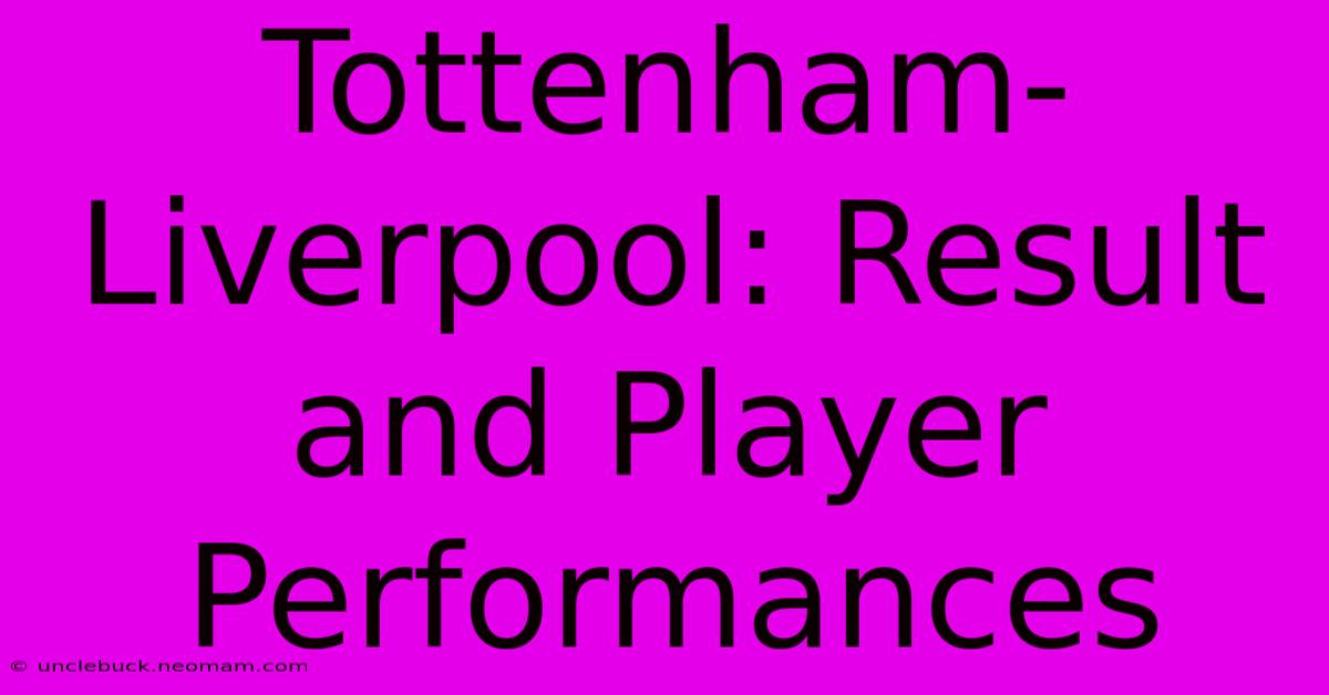 Tottenham-Liverpool: Result And Player Performances