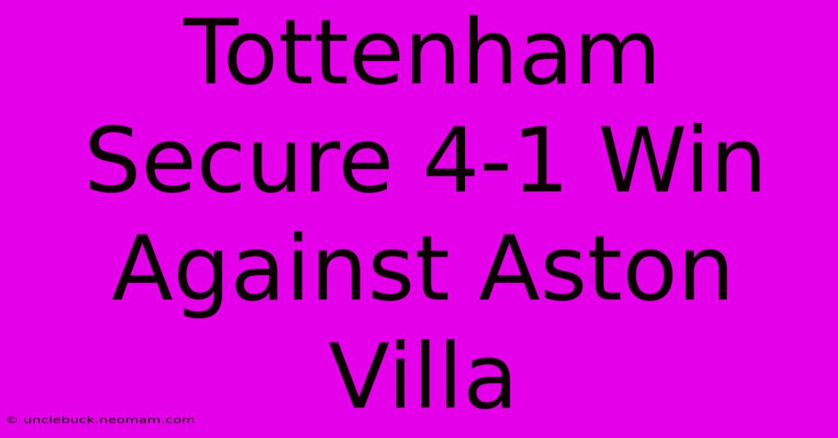 Tottenham Secure 4-1 Win Against Aston Villa 