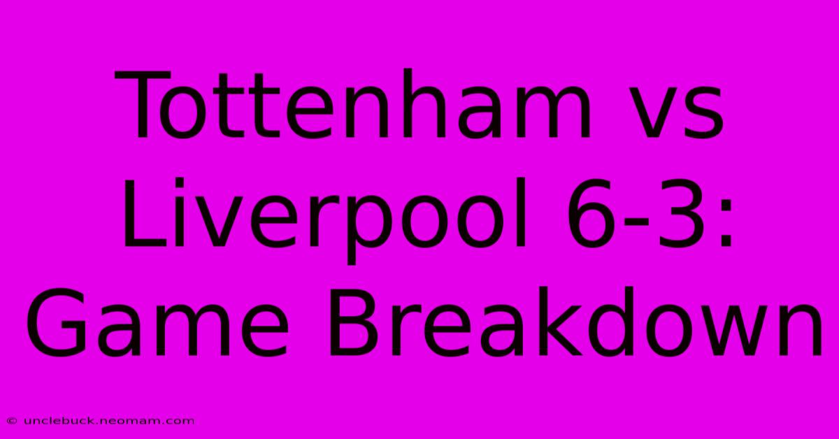 Tottenham Vs Liverpool 6-3: Game Breakdown