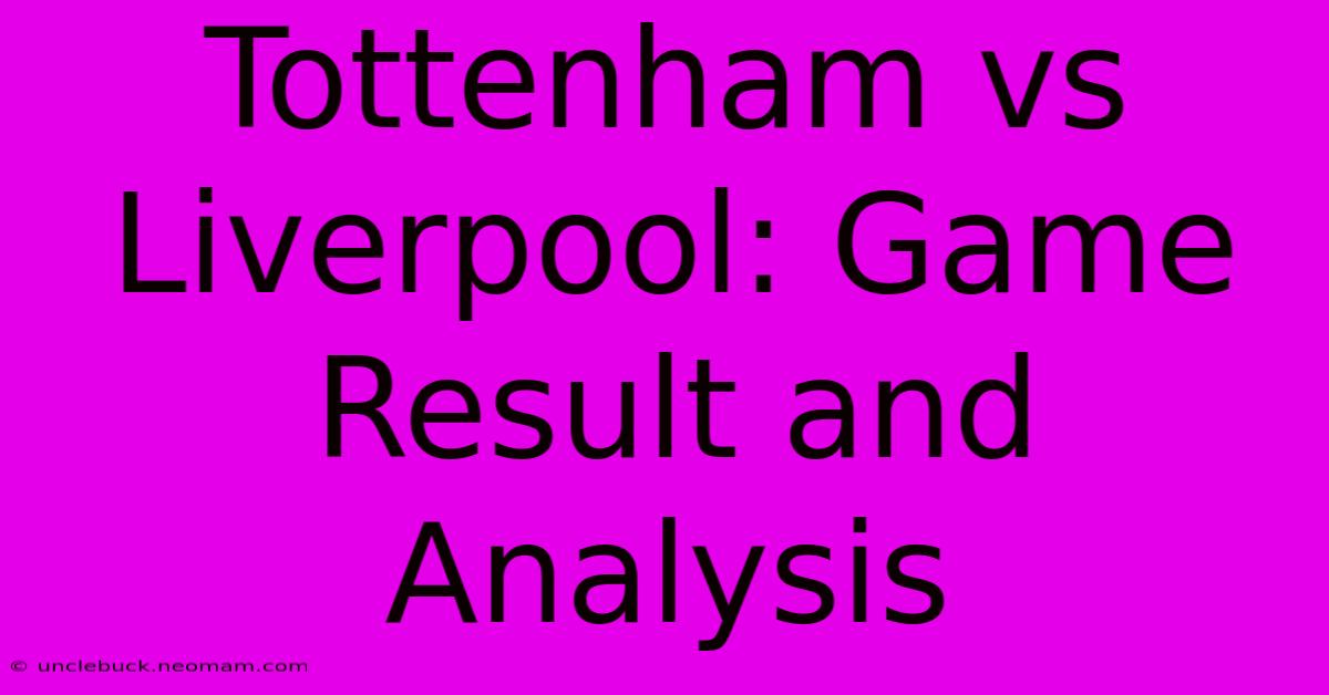 Tottenham Vs Liverpool: Game Result And Analysis