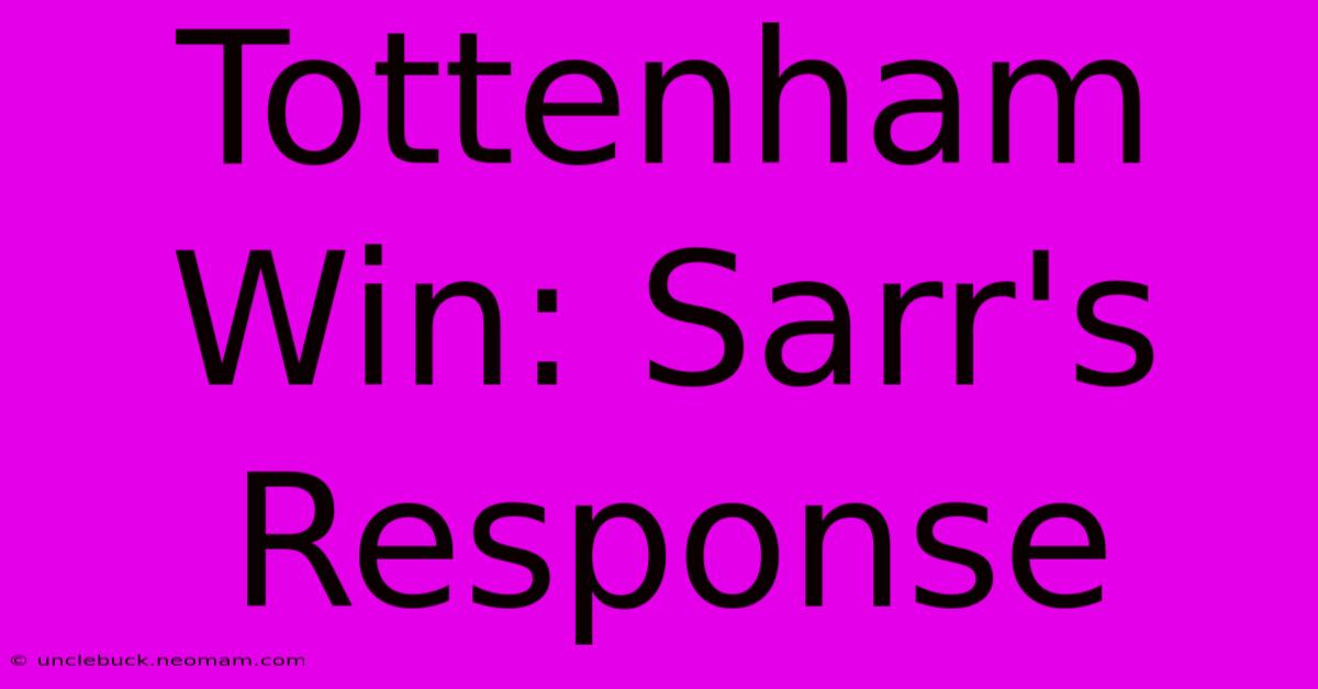 Tottenham Win: Sarr's Response