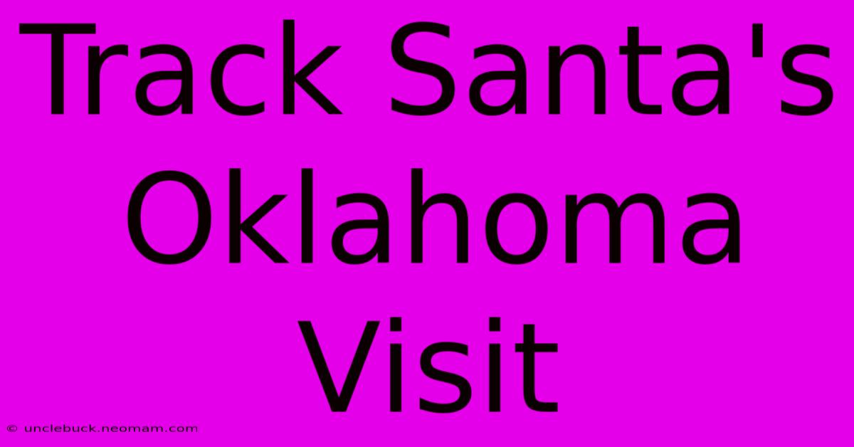 Track Santa's Oklahoma Visit