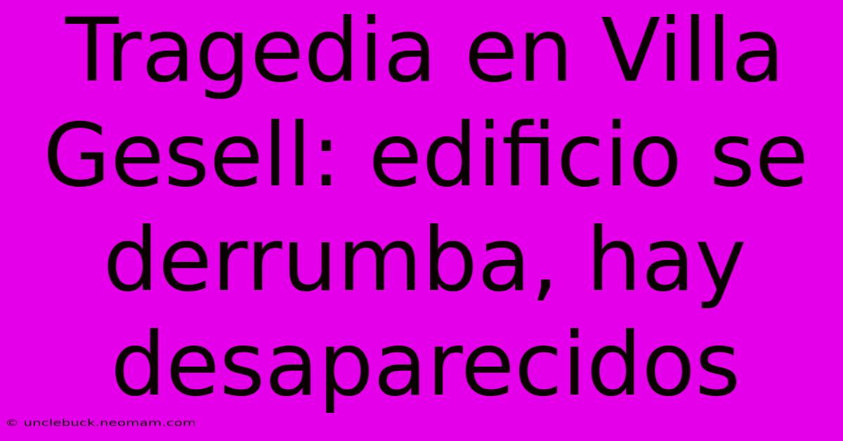 Tragedia En Villa Gesell: Edificio Se Derrumba, Hay Desaparecidos