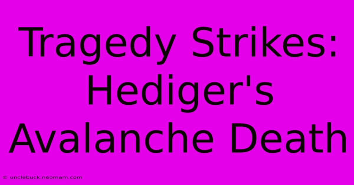 Tragedy Strikes: Hediger's Avalanche Death