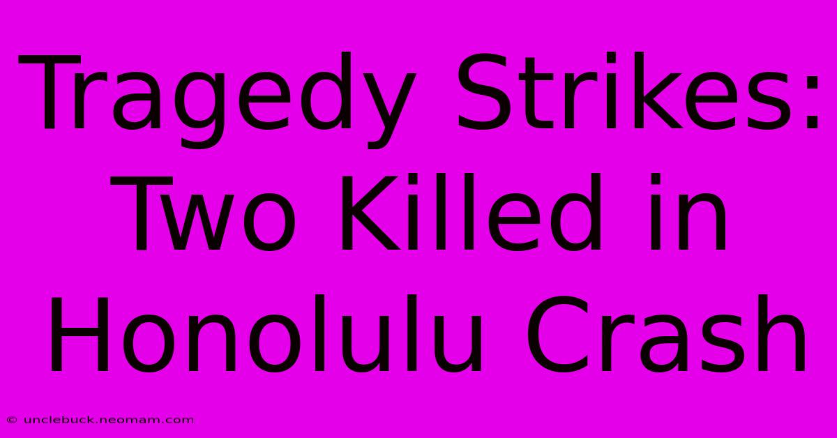 Tragedy Strikes: Two Killed In Honolulu Crash