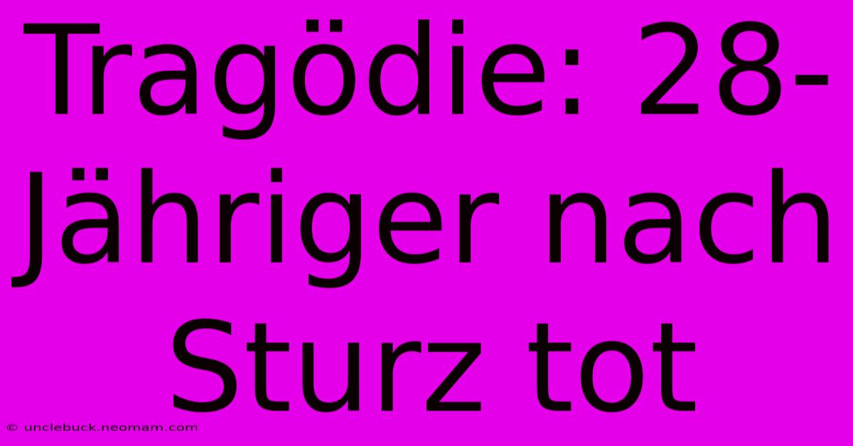 Tragödie: 28-Jähriger Nach Sturz Tot