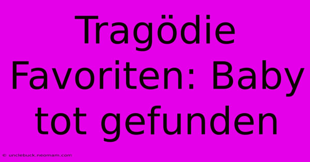 Tragödie Favoriten: Baby Tot Gefunden