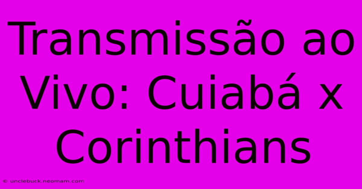 Transmissão Ao Vivo: Cuiabá X Corinthians 