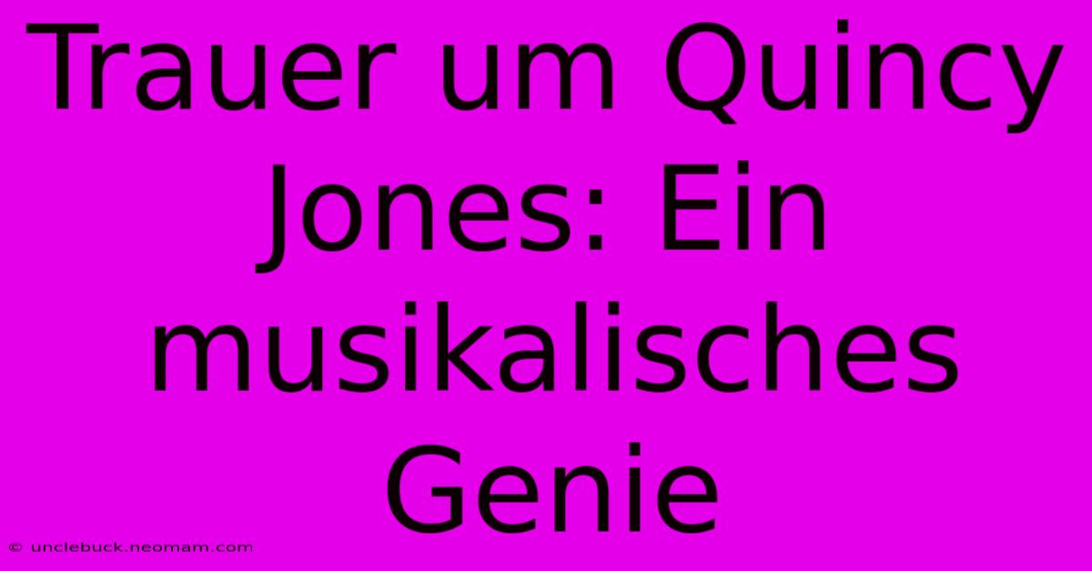 Trauer Um Quincy Jones: Ein Musikalisches Genie