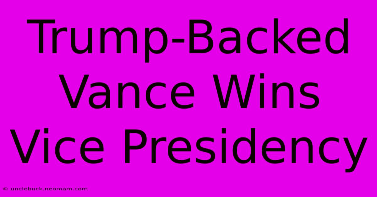 Trump-Backed Vance Wins Vice Presidency