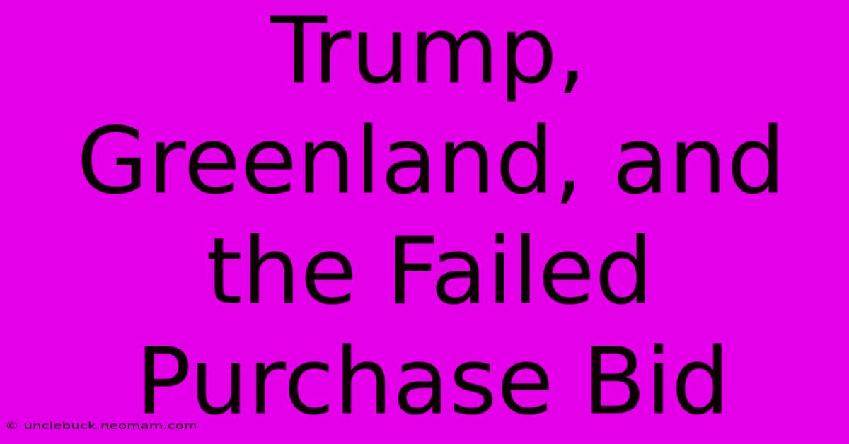 Trump, Greenland, And The Failed Purchase Bid