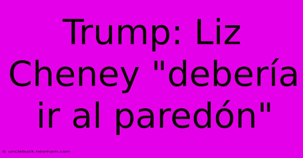 Trump: Liz Cheney 