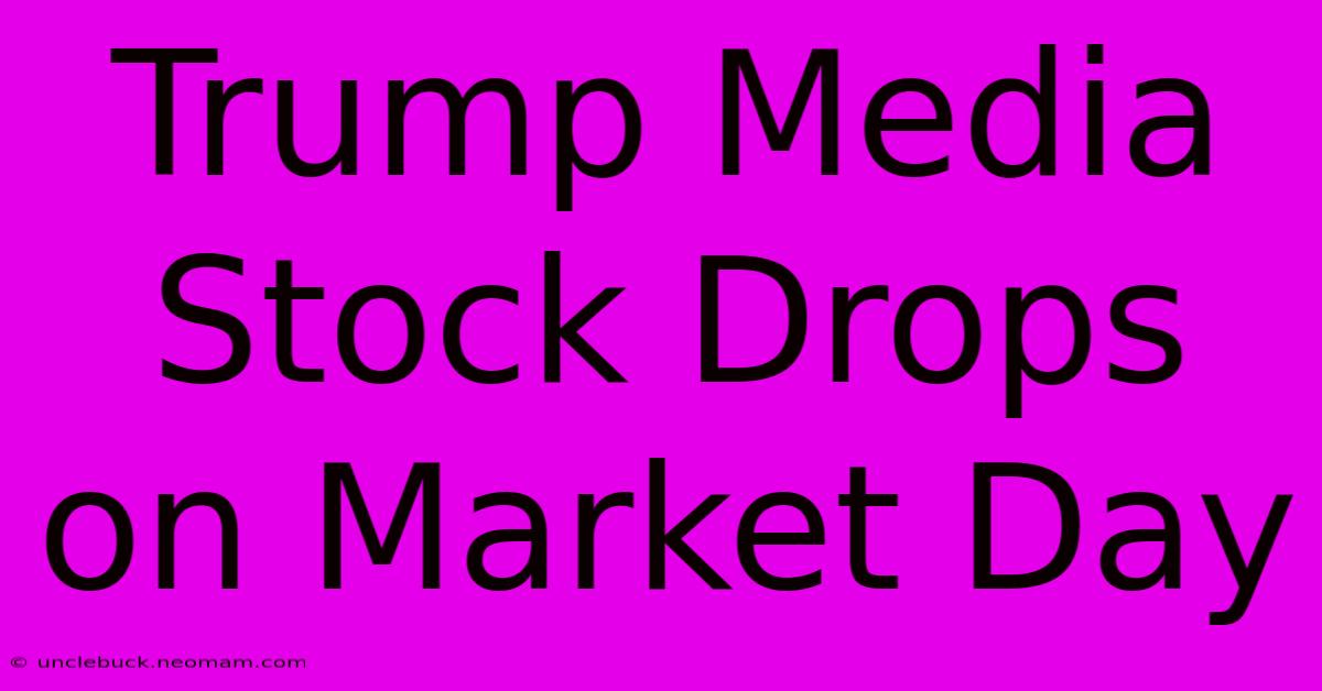 Trump Media Stock Drops On Market Day