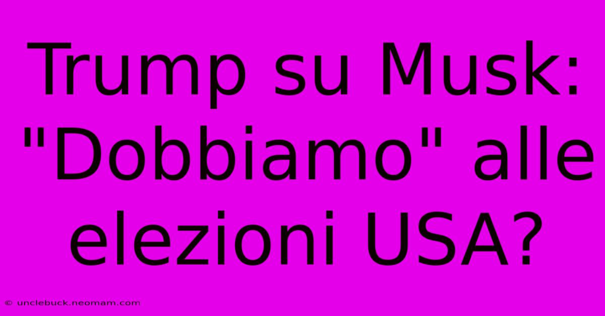 Trump Su Musk: 