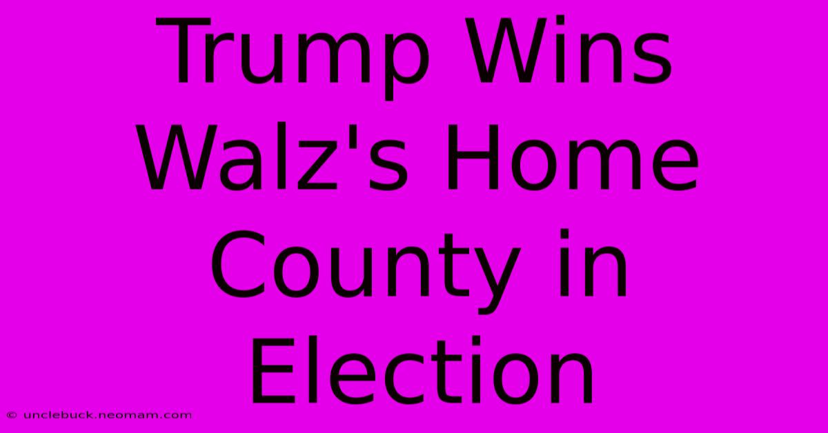 Trump Wins Walz's Home County In Election