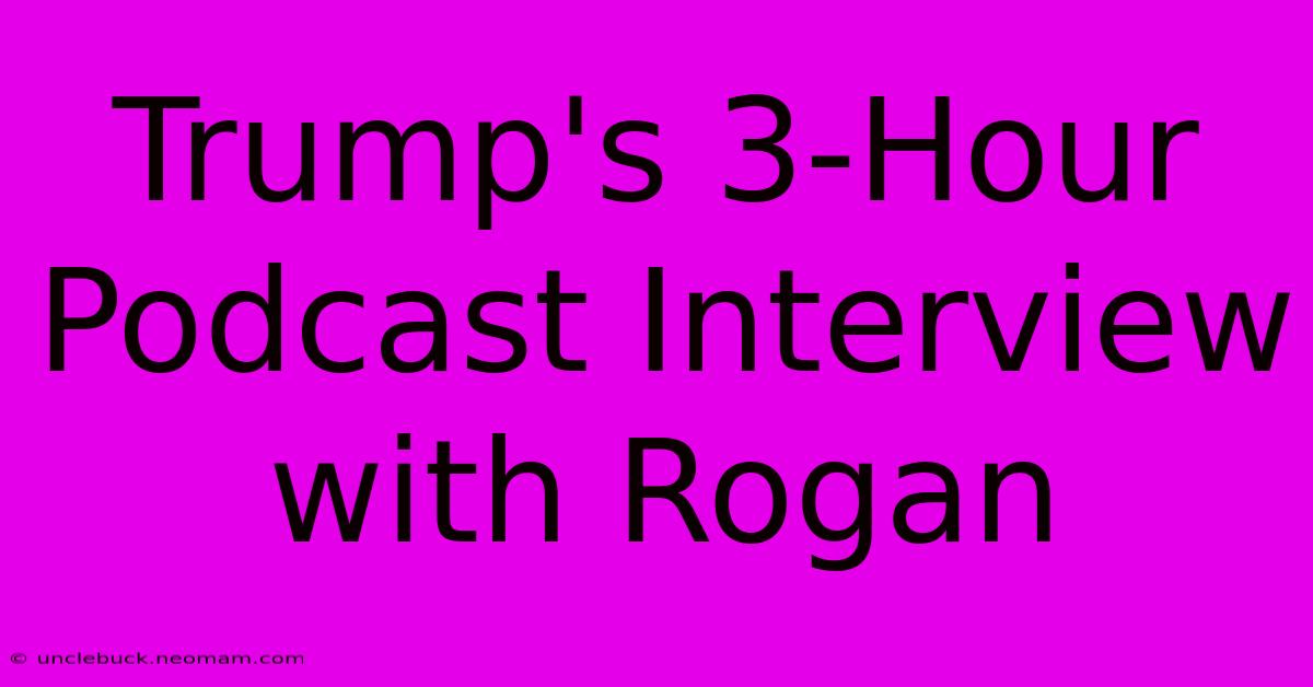 Trump's 3-Hour Podcast Interview With Rogan 