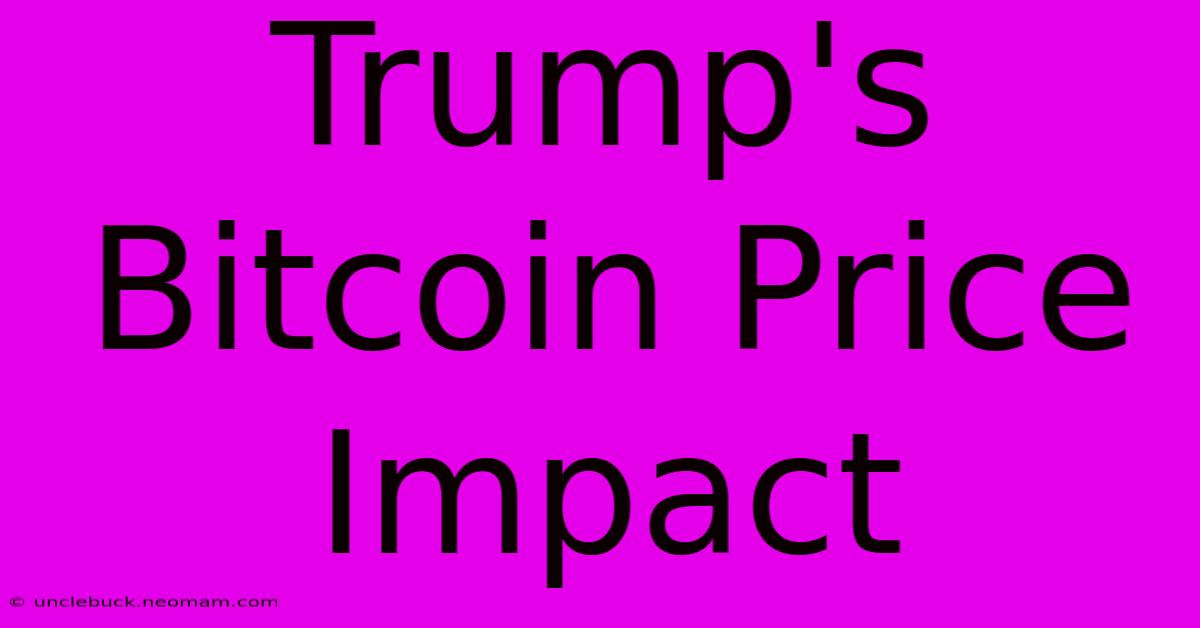 Trump's Bitcoin Price Impact