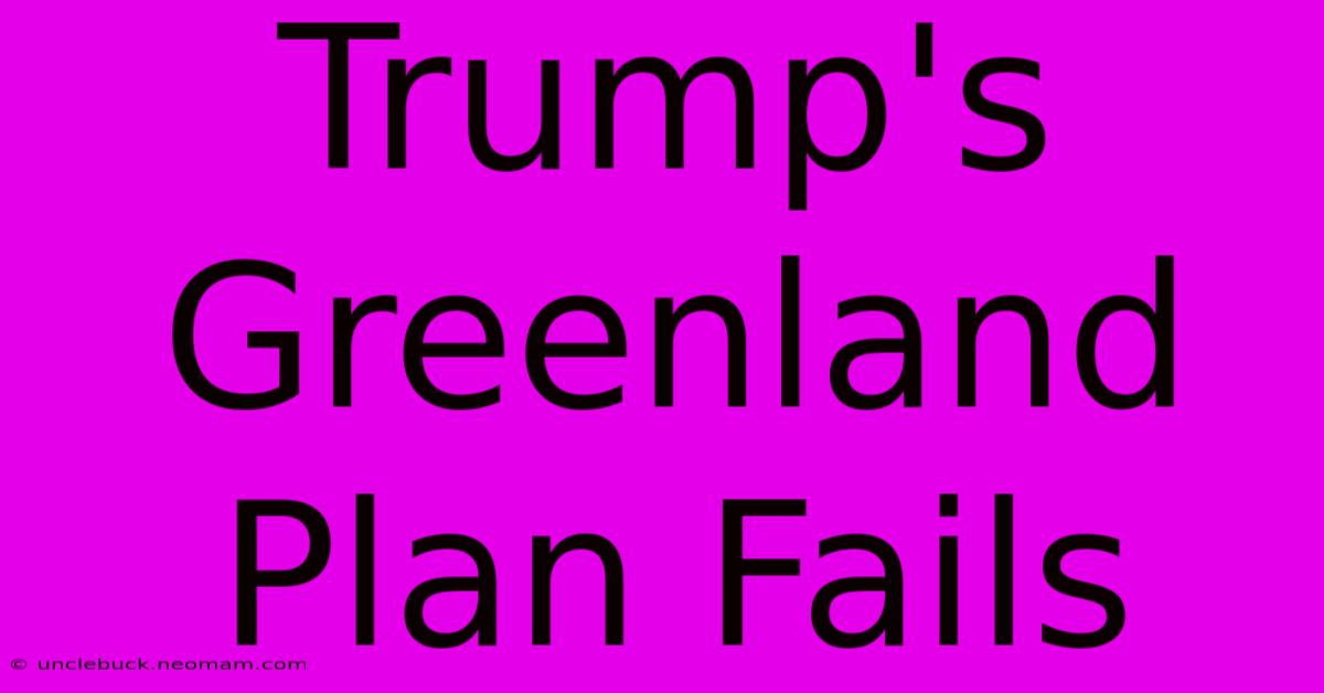 Trump's Greenland Plan Fails