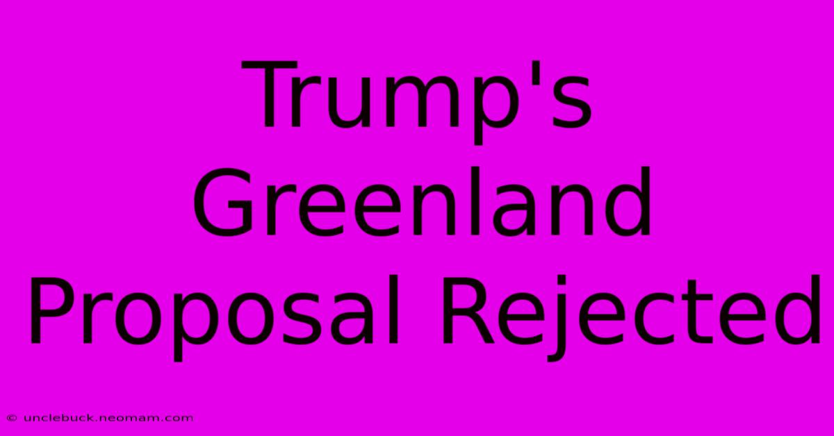 Trump's Greenland Proposal Rejected