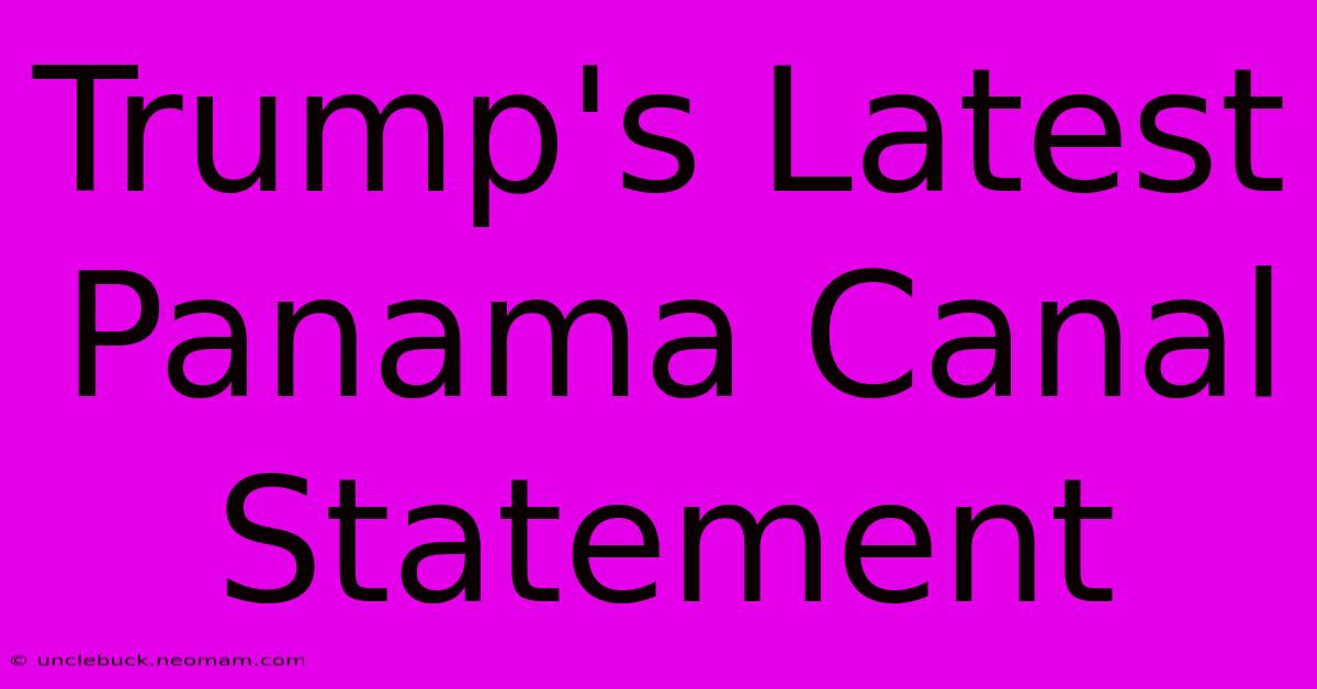 Trump's Latest Panama Canal Statement