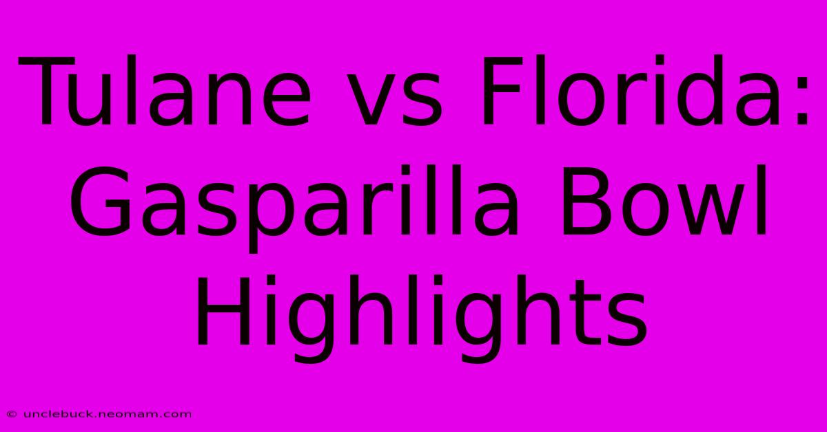 Tulane Vs Florida: Gasparilla Bowl Highlights