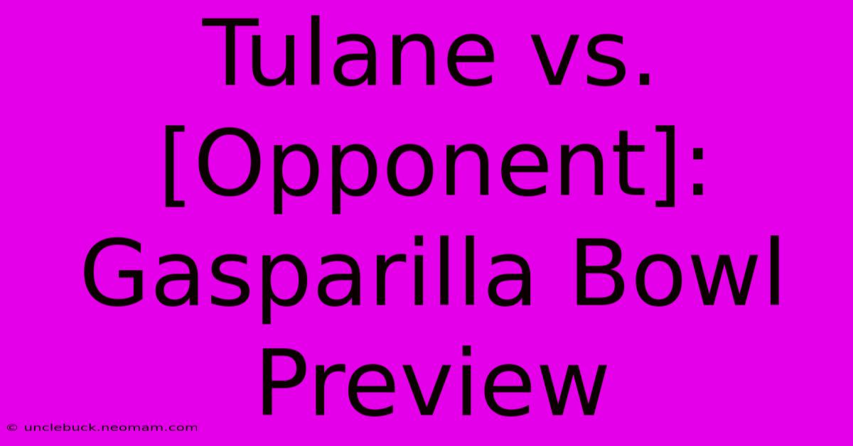 Tulane Vs. [Opponent]: Gasparilla Bowl Preview