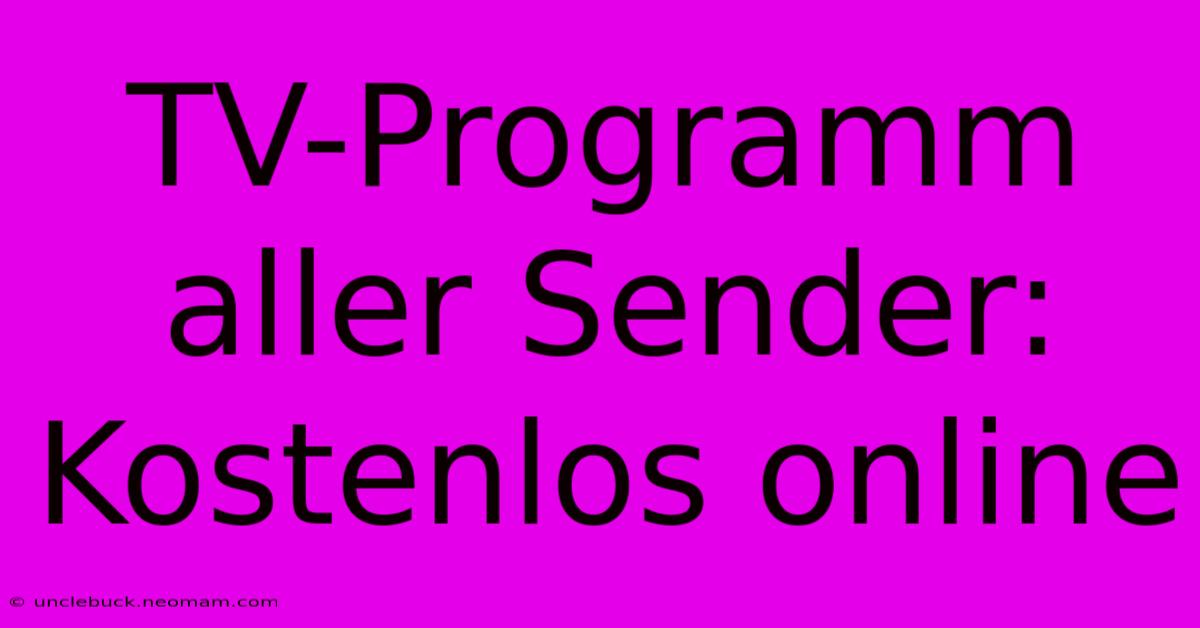 TV-Programm Aller Sender: Kostenlos Online