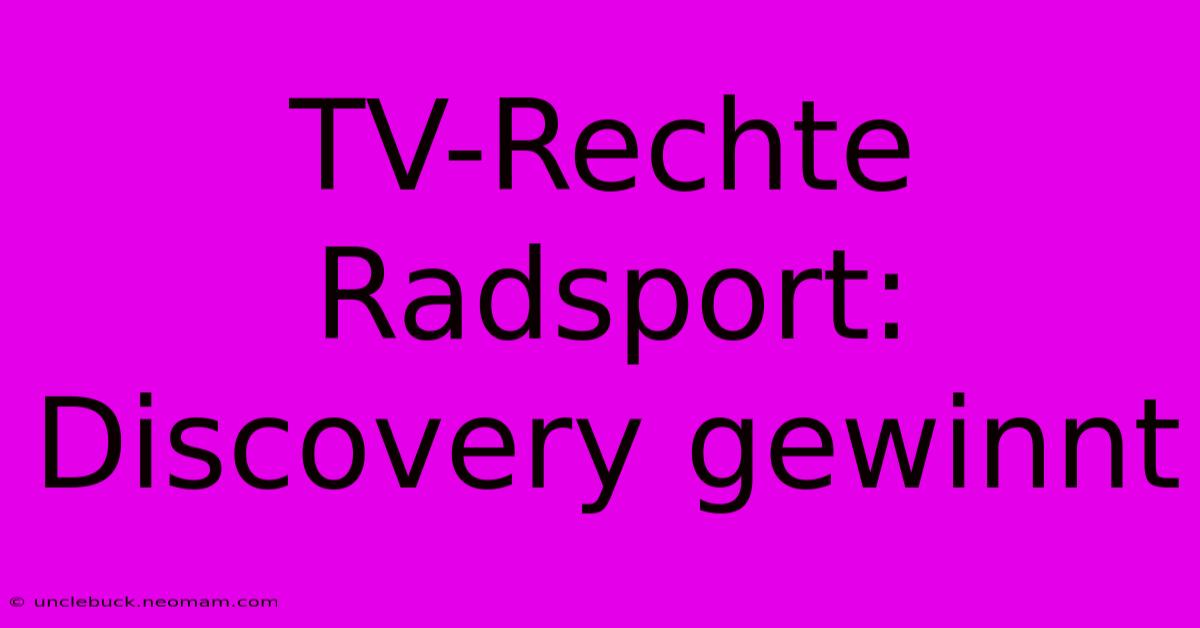 TV-Rechte Radsport: Discovery Gewinnt 