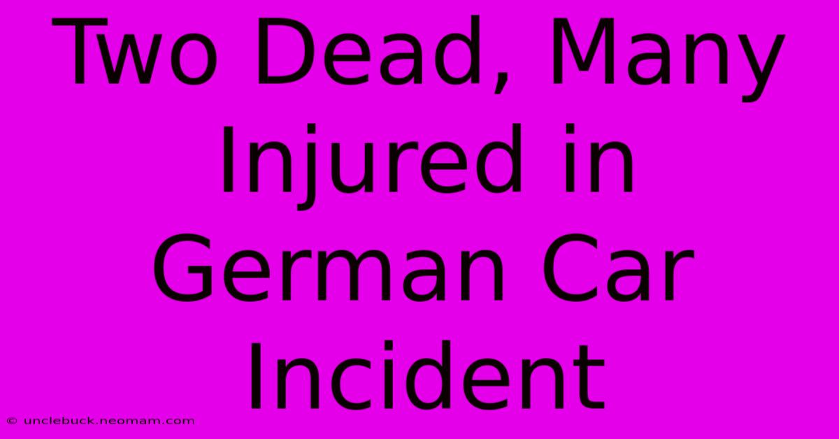 Two Dead, Many Injured In German Car Incident