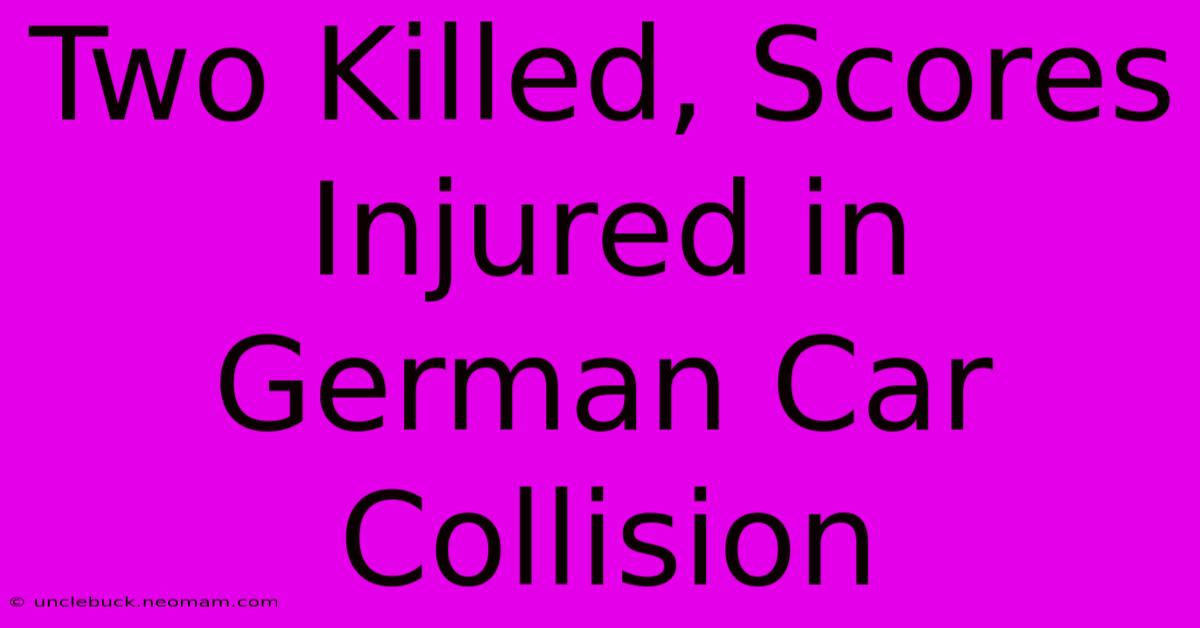 Two Killed, Scores Injured In German Car Collision