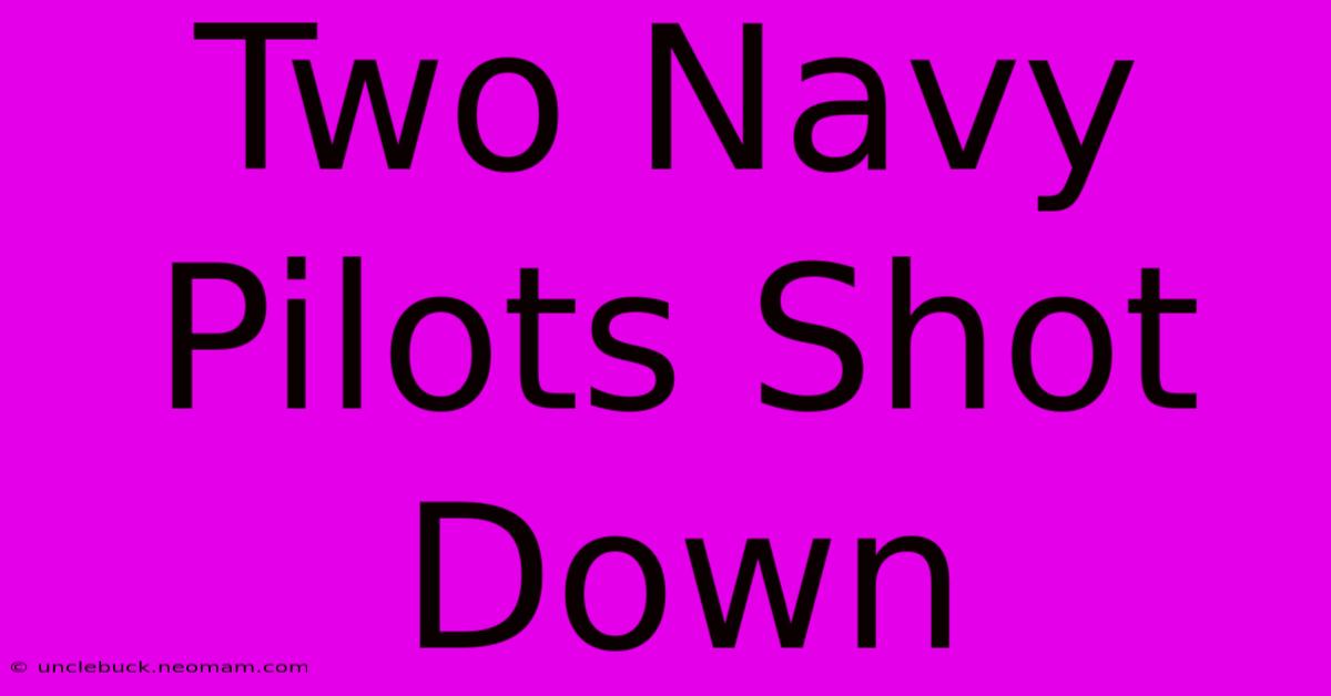 Two Navy Pilots Shot Down