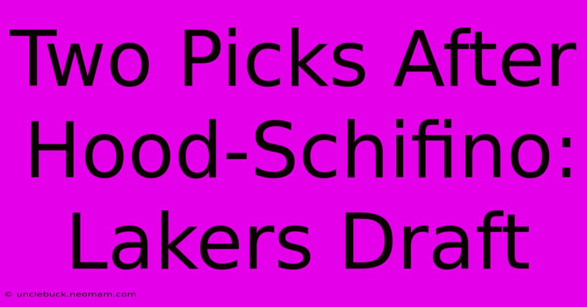 Two Picks After Hood-Schifino: Lakers Draft